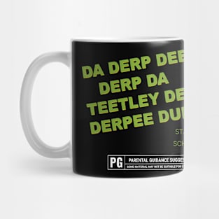 Da Derp Dee Derp Da Teetley Derpee Derpee Dumb - Starring Rob Schneider Mug